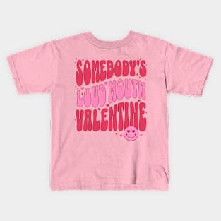 Somebody's Loud Mouth Valentine Funny Valentines Day Gift for Wife Front Kids T-Shirt